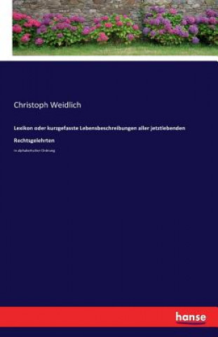 Carte Lexikon oder kurzgefasste Lebensbeschreibungen aller jetztlebenden Rechtsgelehrten Christoph Weidlich