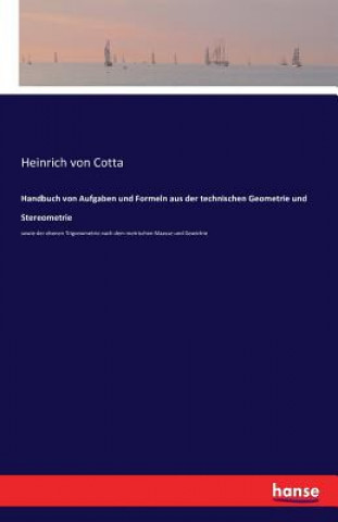 Książka Handbuch von Aufgaben und Formeln aus der technischen Geometrie und Stereometrie Heinrich Von Cotta