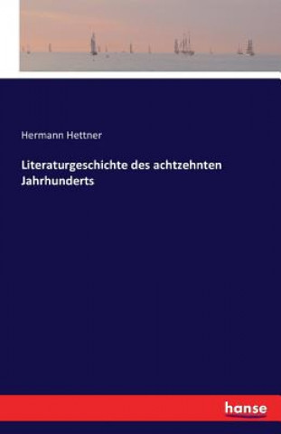 Kniha Literaturgeschichte des achtzehnten Jahrhunderts Hermann Hettner