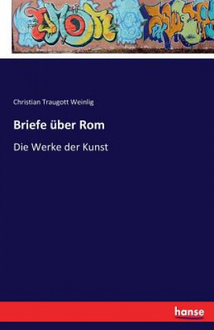 Книга Briefe uber Rom Christian Traugott Weinlig