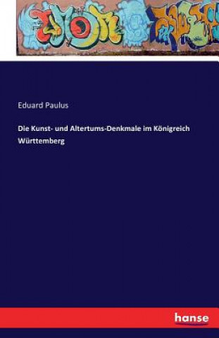 Livre Kunst- und Altertums-Denkmale im Koenigreich Wurttemberg Eduard Paulus