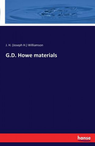 Carte G.D. Howe materials J H (Joseph H ) Williamson