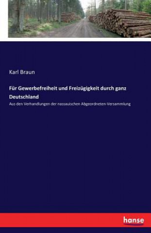 Kniha Fur Gewerbefreiheit und Freizugigkeit durch ganz Deutschland Karl Braun