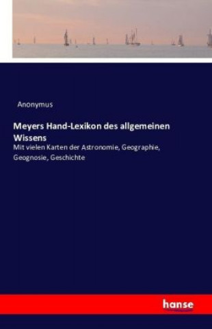 Carte Meyers Hand-Lexikon des allgemeinen Wissens Anonym