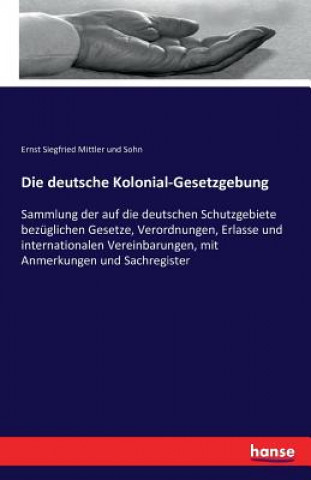 Kniha deutsche Kolonial-Gesetzgebung Ernst Siegfried Mittler Und Sohn