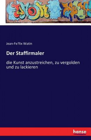 Buch Staffirmaler Jean-Fe&#769;lix Watin