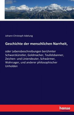 Książka Geschichte der menschlichen Narrheit, Johann Christoph Adelung