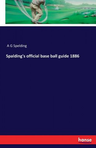 Libro Spalding's official base ball guide 1886 A G Spelding