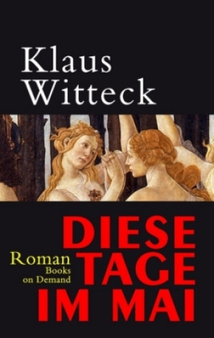 Kniha Diese Tage im Mai Klaus Witteck