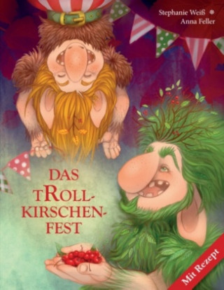 Kniha Das Trollkirschenfest Stephanie Weiß