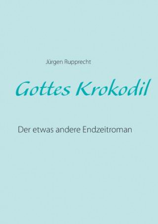 Kniha Gottes Krokodil Jürgen Rupprecht