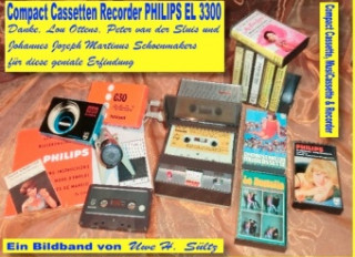 Książka Compact Cassetten Recorder Philips EL 3300 - Danke, Lou Ottens, Johannes Jozeph Martinus Schoenmakers und Peter van der Sluis für diese geniale Erfind Uwe H. Sültz