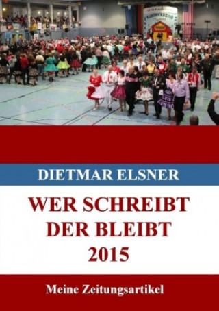 Boek Wer schreibt der bleibt 2015 Dietmar Elsner