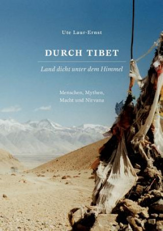 Kniha Durch Tibet, Land dicht unter dem Himmel Ute Laur-Ernst