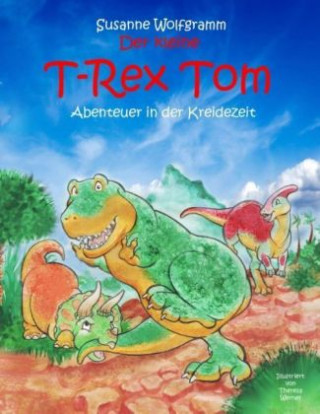 Kniha Der kleine T-Rex Tom Susanne Wolfgramm