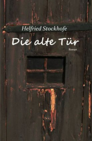 Knjiga Die alte Tür Helfried Stockhofe