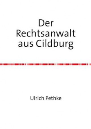 Könyv Der Rechtsanwalt aus Cildburg Ulrich Pethke