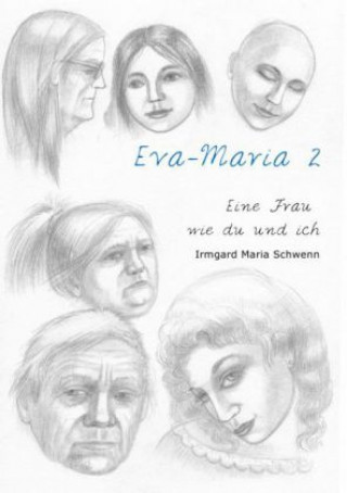 Knjiga Eine Frau wie du und ich / Eva Maria 2 Irmgard Maria Schwenn