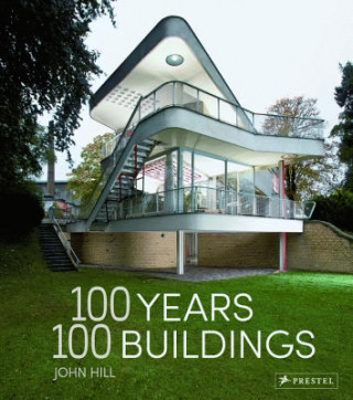 Kniha 100 Years, 100 Buildings John Hill