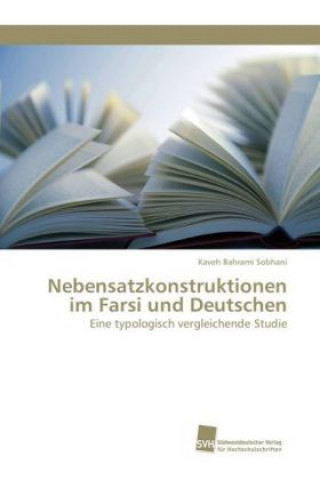 Könyv Nebensatzkonstruktionen im Farsi und Deutschen Kaveh Bahrami Sobhani