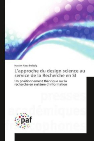 Kniha L'approche du design science au service de la Recherche en SI Nassim Aissa Belbaly