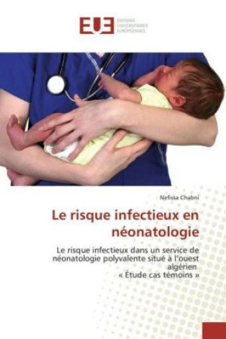 Książka Le risque infectieux en néonatologie Nefissa Chabni
