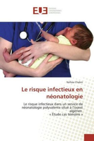 Buch Le risque infectieux en néonatologie Nefissa Chabni