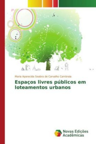 Carte Espaços livres públicos em loteamentos urbanos Maria Aparecida Seabra de Carvalho Cambraia