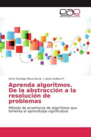 Kniha Aprenda algoritmos. De la abstracción a la resolución de problemas Omar Santiago Nieva García