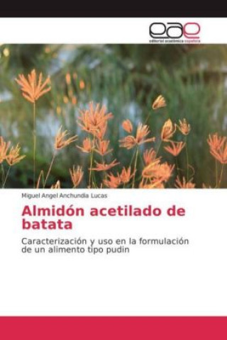 Knjiga Almidón acetilado de batata Miguel Angel Anchundia Lucas