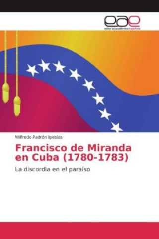 Книга Francisco de Miranda en Cuba (1780-1783) Wilfredo Padrón Iglesias