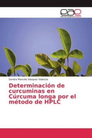 Buch Determinación de curcuminas en Cúrcuma longa por el método de HPLC Sandra Marcela Vásquez Valencia