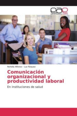 Könyv Comunicación organizacional y productividad laboral Nohelia Alfonzo
