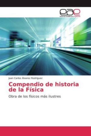 Książka Compendio de historia de la Física Juan Carlos Álvarez Rodríguez