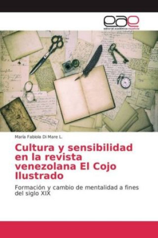 Kniha Cultura y sensibilidad en la revista venezolana El Cojo Ilustrado María Fabiola Di Mare L.