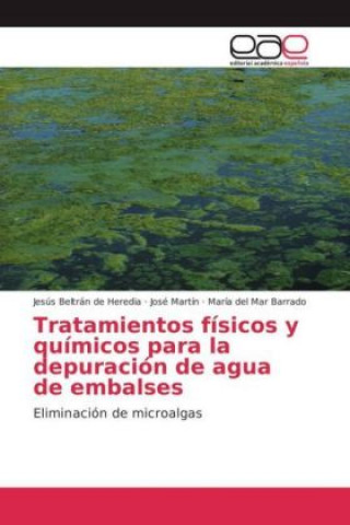 Książka Tratamientos físicos y químicos para la depuración de agua de embalses Jesús Beltrán de Heredia