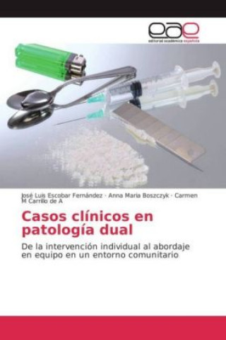 Könyv Casos clínicos en patología dual José Luis Escobar Fernández