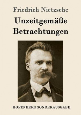 Książka Unzeitgemasse Betrachtungen Friedrich Wilhelm Nietzsche