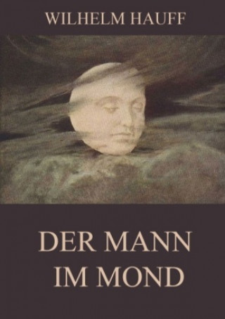 Kniha Der Mann im Mond Wilhelm Hauff