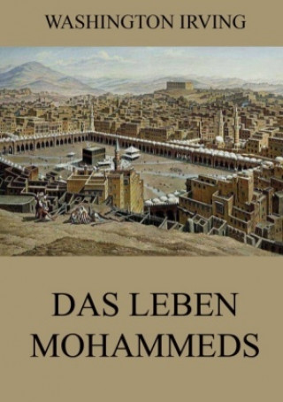 Kniha Das Leben Mohammeds Washington Irving