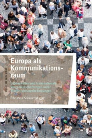 Книга Transnationale Lebenswelten: Europa als Kommunikationsraum Christian Schwarzenegger