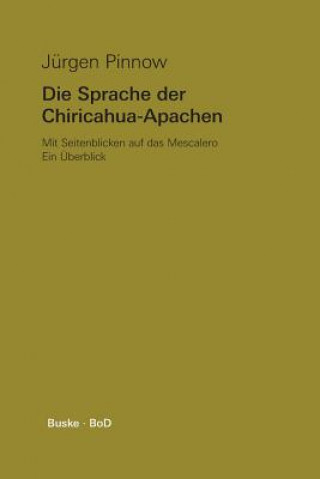 Kniha Sprache der Chiricahua-Apachen mit Seitenblicken auf das Mescalero Jurgen Pinnow