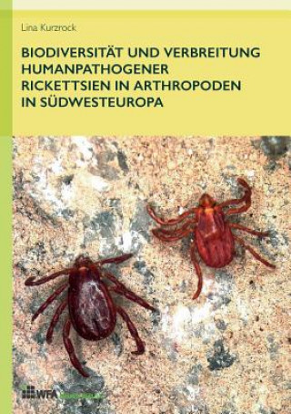 Knjiga Biodiversitat und Verbreitung humanpathogener Rickettsien in Arthropoden in Sudwesteuropa Lina Kurzrock