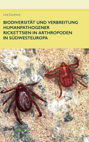 Knjiga Biodiversitat und Verbreitung humanpathogener Rickettsien in Arthropoden in Sudwesteuropa Lina Kurzrock