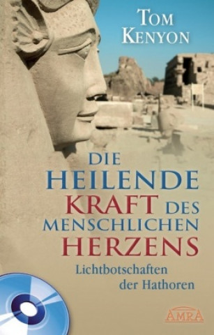 Kniha Die Heilende Kraft des Menschlichen Herzens, m. 1 Audio-CD Tom Kenyon