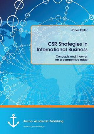 Carte CSR Strategies in International Business. Concepts and theories for a competitive edge Jonas Feller