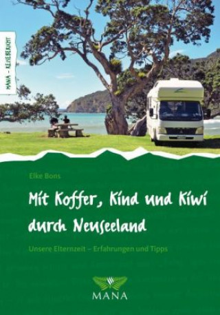 Book Mit Koffer, Kind und Kiwi durch Neuseeland Elke Bons