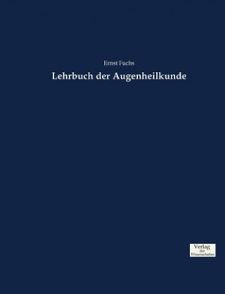 Knjiga Lehrbuch der Augenheilkunde Ernst Fuchs