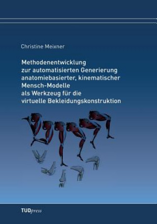 Książka Methodenentwicklung zur automatisierten Generierung anatomiebasierter, kinematischer Mensch-Modelle als Werkzeug fur die virtuelle Bekleidungskonstruk Christiane Meixner