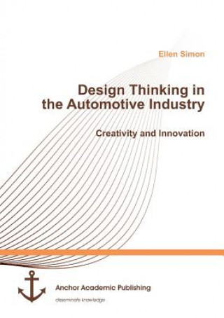 Kniha Design Thinking in the Automotive Industry. Creativity and Innovation Ellen Simon